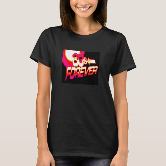 80's Forever T-Shirt (Front)