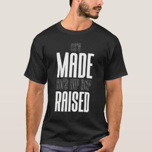 80's Made 90's Hip Hop Raised Apparel 1 T-Shirt