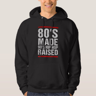 80's Made 90's Hip Hop Raised Apparel 2 Hoodie