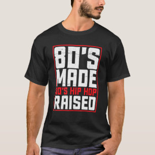80's Made 90's Hip Hop Raised Cool Retro Vintage D T-Shirt