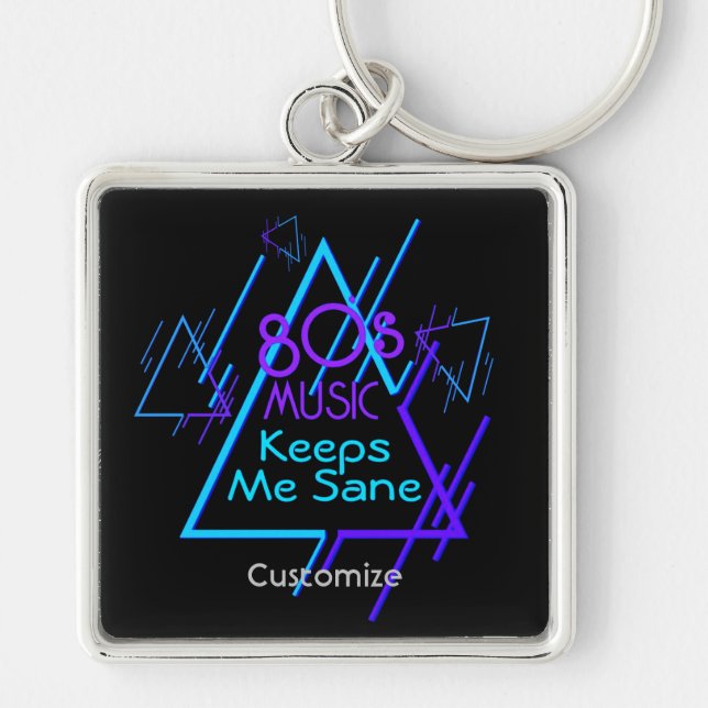 80's Music Keeps Me Sane Keychain (Front)
