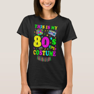 80's Party Retro This Is My 80s Costume 80's 90's T-Shirt