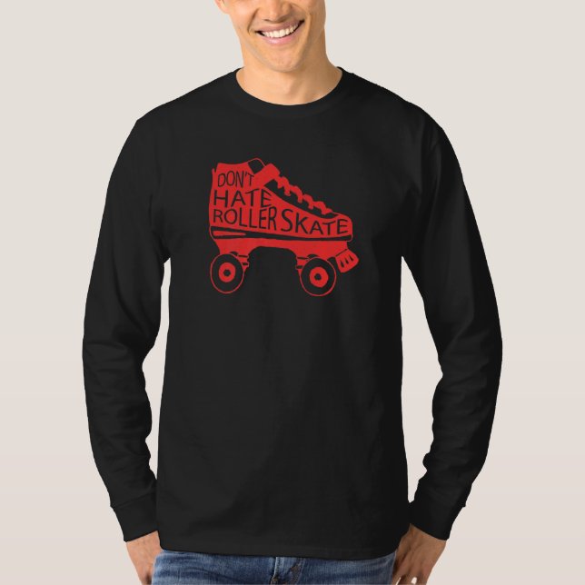 80s Retro Cool Skating Don't Hate Roller Skate T-Shirt (Front)