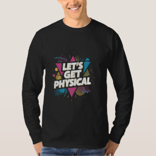 80s Retro Fitness Let's Get Physical Aerobics Cost T-Shirt