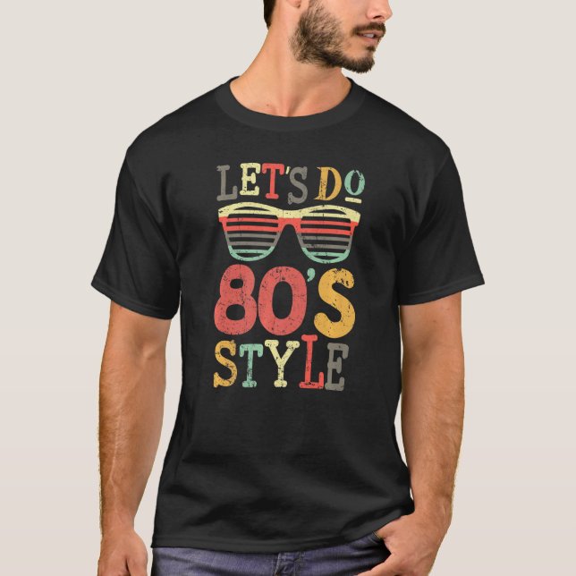 80s Retro  Let's Do 80s Style Party 1980s Clothes  T-Shirt (Front)