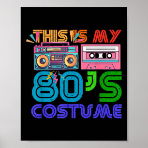 80s Styles Men Women Halloween 1980s This Is My 80 Poster