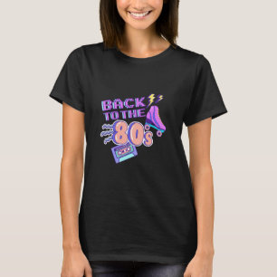 80s Theme Party Back To The 80's Fancy Dress Costu T-Shirt