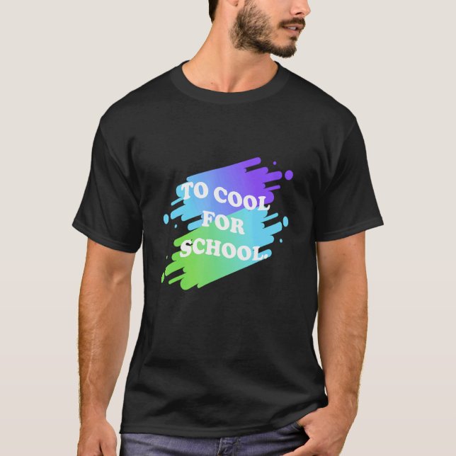 80's To Cool For School T-Shirt (Front)
