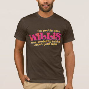80s Willis Was Talking About Your Mom T-Shirt