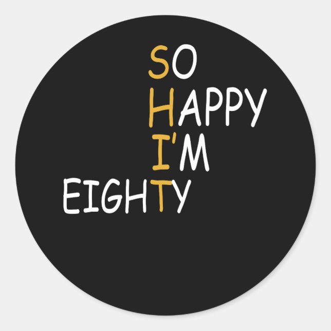 80th Birthday 1942 80 Years Old So Happy Im Eighty Classic Round Sticker (Front)