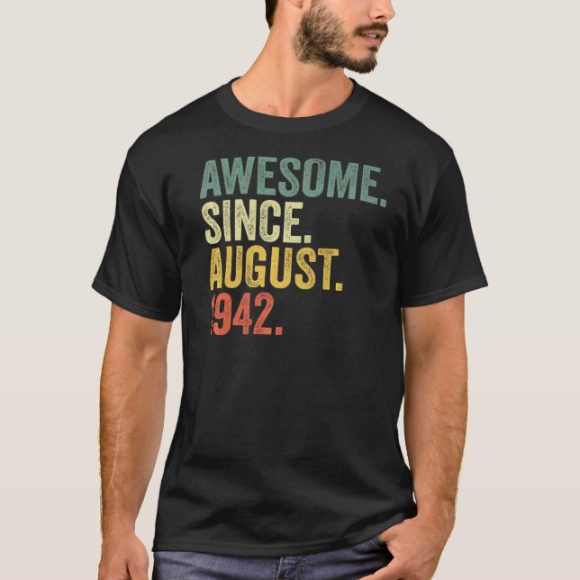 80th Birthday Awesome Since August 1942 80 Year Ol T-Shirt (Front)