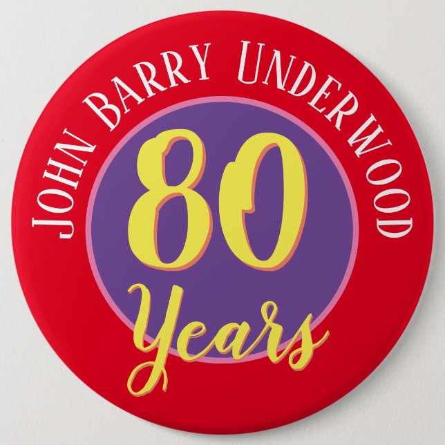 80th Birthday Badge to Personalise. 6 Inch Round Button (Front)