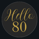 80th Birthday Black Gold Birthday Party Classic Round Sticker<br><div class="desc">Elegant black and gold 80th birthday design. This modern typography design is in chic black and gold. It has the text "Hello 80" in trending typography. This stylish design is perfect for an unforgettable 80th birthday party celebration, and is ideal as invitation envelope seals, party favour seals, gift tags and...</div>