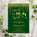 80th Birthday - Cheers To 80 Years Gold Green Invitation<br><div class="desc">80th Birthday Invitation. Cheers To 80 Years! Elegant design in green and gold. Features champagne glasses,  script font and confetti. Perfect for a stylish eightieth birthday party. Personalize with your own details. Can be customized to show any age.</div>