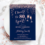 80th Birthday - Cheers To 80 Years Rose Gold Navy Invitation<br><div class="desc">80th Birthday Invitation. Cheers To 80 Years! Elegant design in navy blue and rose gold. Features champagne glasses,  script font and confetti. Perfect for a stylish eightieth birthday party. Personalize with your own details. Can be customized to show any age.</div>