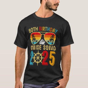 80th Birthday Cruise 2025 Friend Family Cruise Shi T-Shirt