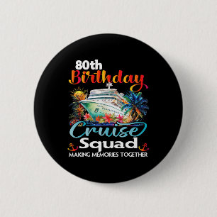 80th Birthday Cruise Squad Friends Family Vacation 2 Inch Round Button