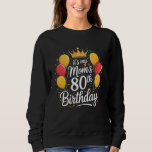 80th Birthday Decorations for Women, It's Mom's 80 Sweatshirt<br><div class="desc">80th Birthday Decorations for Women,  It's Mom's 80th</div>