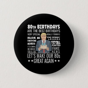 80th Birthday Design - Funny Trump Quote Birthday  2 Inch Round Button