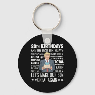 80th Birthday Design - Funny Trump Quote Birthday Keychain