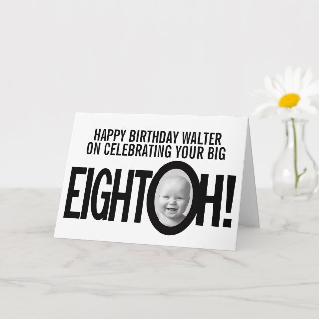 80th birthday EIGHT OH! photo mono black white Card (Small Plant)