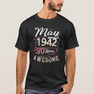 80Th Birthday Flower Gift For Womens Born In May 1 T-Shirt