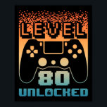 80th Birthday For Men Level 80 Unlocked Gamer 80 Y Poster<br><div class="desc">80th Birthday For Men Level 80 Unlocked Gamer 80 Year Old</div>