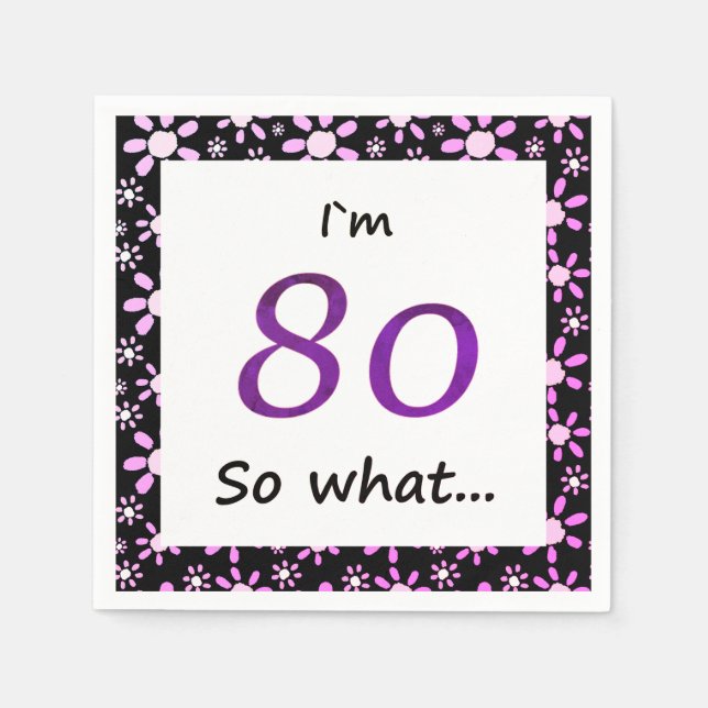 80th Birthday Funny I`m 80 so what Napkin (Front)