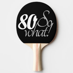 80th Birthday Funny Inspirational Quote Typography Ping Pong Paddle