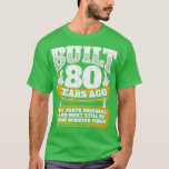 80th birthday gift idea Built 80 years ago   T-Shirt<br><div class="desc">80th birthday gift idea Built 80 years ago   .</div>