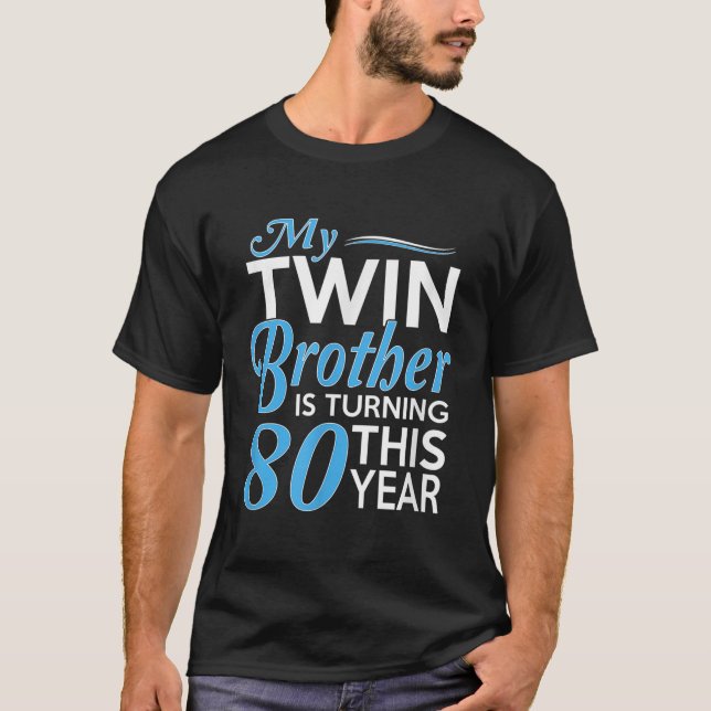 80th Birthday Gifts for Twin Brothers Funny Birth  T-Shirt (Front)
