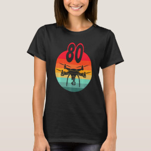 80th Birthday I Retro Remote Control Drones With C T-Shirt