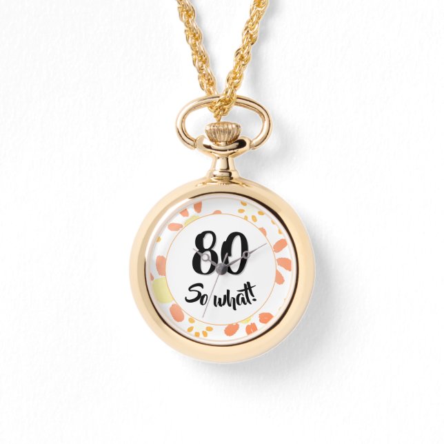 80th Birthday Inspirational Funny Floral Watch (Front)