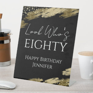 80th Birthday Look Who Gold Black Pedestal Sign
