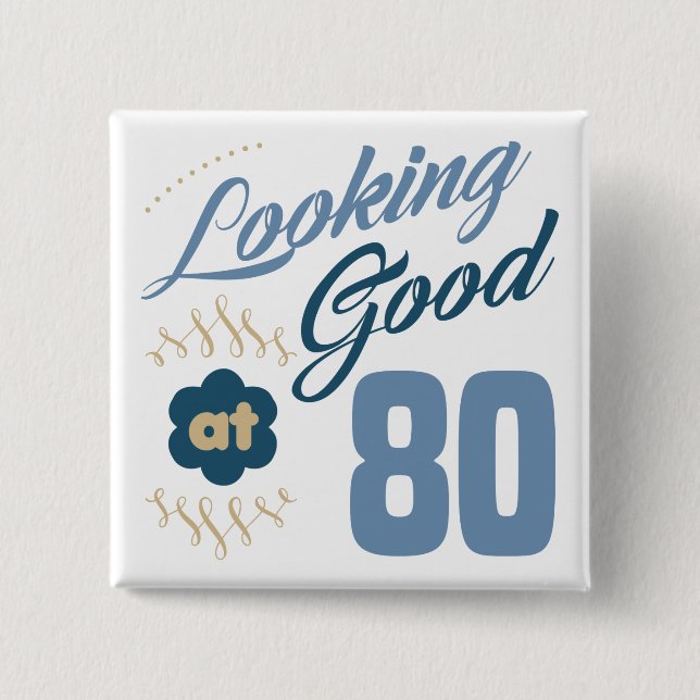 80th Birthday Looking Good 2 Inch Square Button (Front)