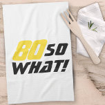 80th Birthday Motivational Funny Positive Modern Kitchen Towel<br><div class="desc">80th birthday gift idea for a woman or a man. This modern and stylish kitchen towel has motivational and positive 80 So what quote in black and yellow colours. Great present for someone celebrating its 80 birthday. For a person with a sense of humour. You can change the age number....</div>