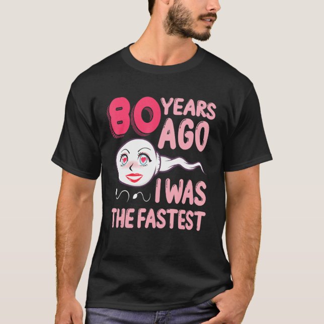 80th Birthday Outfit 80 Years Ago I Was The Fastes T-Shirt (Front)