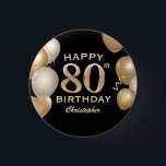80th Birthday Party Black and Gold Balloons 1 Inch Round Button<br><div class="desc">80th Birthday Party Black and Gold Balloons and Confetti Button. For further customization,  please click the "Customize it" button and use our design tool to modify this template.</div>