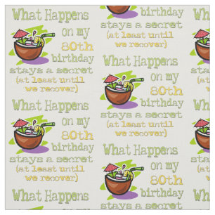 80th Birthday Party Gifts. What happens on my 80th Fabric
