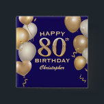 80th Birthday Party Navy Blue and Gold Balloons 2 Inch Square Button<br><div class="desc">80th Birthday Party Navy Blue and Gold Balloons and Confetti Button. For further customization,  please click the "Customize it" button and use our design tool to modify this template.</div>