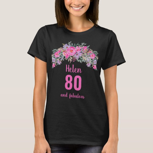 80th birthday pink black floral name T-Shirt (Front)