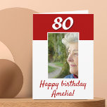 80th Birthday Red Photo Happy Birthday  Card<br><div class="desc">80th Birthday Red Photo Happy Birthday Card. The card is in red and white colours. Personalize with your photo and text on the front and your message inside the card or erase it. You can also change the age.</div>