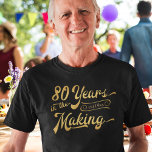 80th Birthday Retro 80 Years in the Making T-Shirt<br><div class="desc">Retro 80th birthday T-shirt featuring the title 80 YEARS IN THE MAKING personalized with his or her birth year within the design in gold on your choice of fabric colour and clothing style. ASSISTANCE: For help with design modification or personalization, colour change, resizing, transferring the design to another product or...</div>