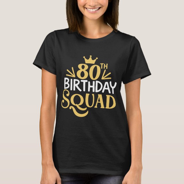 80th Birthday Squad Party Funny Bday Matching T-Shirt (Front)