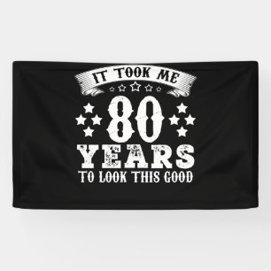 80th Birthday Took 80 Years To Look This Good Banner