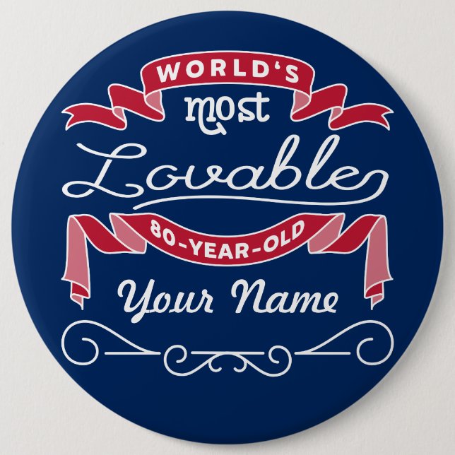 80th Birthday World’s Most Lovable 80-Year-Old 6 Inch Round Button (Front)