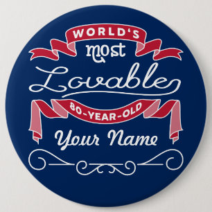80th Birthday World’s Most Lovable 80-Year-Old 6 Inch Round Button