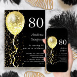 80th | Black & Gold Glitter Balloon Birthday  Invitation<br><div class="desc">Celebrate your special day in style with our black and gold glitter balloon birthday invitation! This stunning customizable invitation features a sleek black background with an eye-catching gold balloon and a cascade of gold glitter, creating a sophisticated and festive design that will make your guests feel excited to attend your...</div>