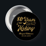 80th or Any Birthday Retro Years in the Making 3 Inch Round Button<br><div class="desc">Retro 80th or any birthday personalized pin-back buttons featuring a retro calligraphy script typography title 80 YEARS IN THE MAKING which incorporates his or her birth year within the design and your custom text (shown name and date)--all in your choice of colours. ASSISTANCE: For help with design modification or personalization,...</div>