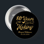 80th or Any Birthday Retro Years in the Making 3 Inch Round Button<br><div class="desc">Retro 80th or any birthday personalized pin-back buttons featuring a retro calligraphy script typography title 80 YEARS IN THE MAKING which incorporates his or her birth year within the design and your custom text (shown name and date)--all in your choice of colours. ASSISTANCE: For help with design modification or personalization,...</div>